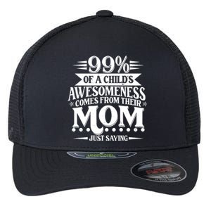 Funny Mothers Day 99 Percent Of A Childs Awesomeness Comes From Their Mom Flexfit Unipanel Trucker Cap