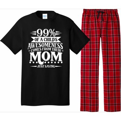 Funny Mothers Day 99 Percent Of A Childs Awesomeness Comes From Their Mom Pajama Set