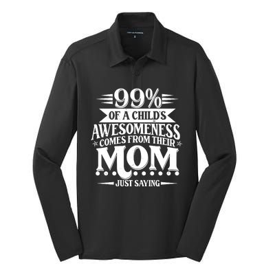 Funny Mothers Day 99 Percent Of A Childs Awesomeness Comes From Their Mom Silk Touch Performance Long Sleeve Polo