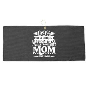 Funny Mothers Day 99 Percent Of A Childs Awesomeness Comes From Their Mom Large Microfiber Waffle Golf Towel