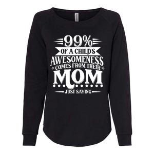 Funny Mothers Day 99 Percent Of A Childs Awesomeness Comes From Their Mom Womens California Wash Sweatshirt