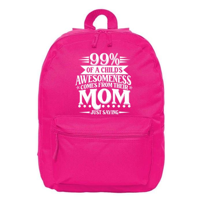 Funny Mothers Day 99 Percent Of A Childs Awesomeness Comes From Their Mom 16 in Basic Backpack