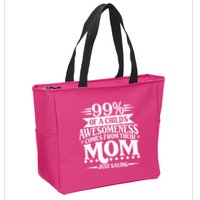 Funny Mothers Day 99 Percent Of A Childs Awesomeness Comes From Their Mom Zip Tote Bag