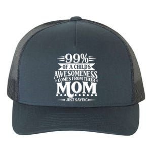 Funny Mothers Day 99 Percent Of A Childs Awesomeness Comes From Their Mom Yupoong Adult 5-Panel Trucker Hat