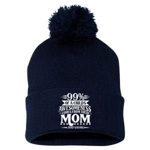 Funny Mothers Day 99 Percent Of A Childs Awesomeness Comes From Their Mom Pom Pom 12in Knit Beanie