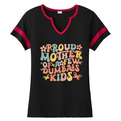 Funny MotherS Day Quote Proud Mother Of A Few Dumbass Ladies Halftime Notch Neck Tee