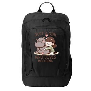 Funny Moo Deng Quote Just A Girl Who Loves Moo Deng Cool City Backpack