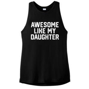 Funny Mom & Dad Gift From Daughter Awesome Like My Daughters Ladies PosiCharge Tri-Blend Wicking Tank