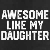 Funny Mom & Dad Gift From Daughter Awesome Like My Daughters 7 Panel Mesh Trucker Snapback Hat