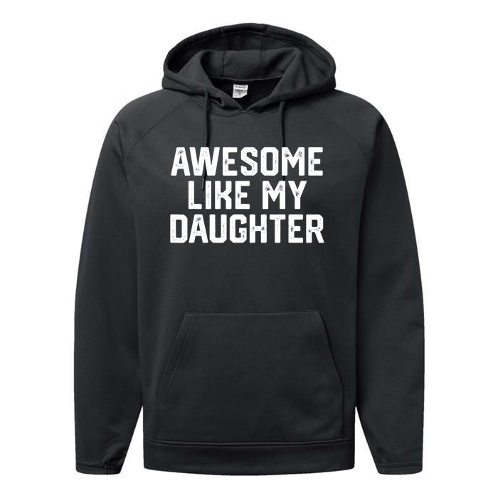 Funny Mom & Dad Gift From Daughter Awesome Like My Daughters Performance Fleece Hoodie