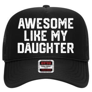 Funny Mom & Dad Gift From Daughter Awesome Like My Daughters High Crown Mesh Back Trucker Hat