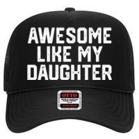 Funny Mom & Dad Gift From Daughter Awesome Like My Daughters High Crown Mesh Back Trucker Hat