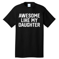 Funny Mom & Dad Gift From Daughter Awesome Like My Daughters Tall T-Shirt