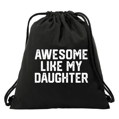 Funny Mom & Dad Gift From Daughter Awesome Like My Daughters Drawstring Bag
