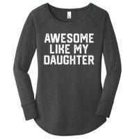 Funny Mom & Dad Gift From Daughter Awesome Like My Daughters Women's Perfect Tri Tunic Long Sleeve Shirt