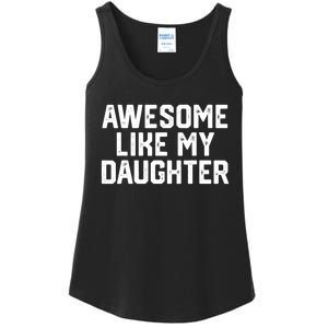 Funny Mom & Dad Gift From Daughter Awesome Like My Daughters Ladies Essential Tank