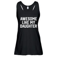 Funny Mom & Dad Gift From Daughter Awesome Like My Daughters Ladies Essential Flowy Tank