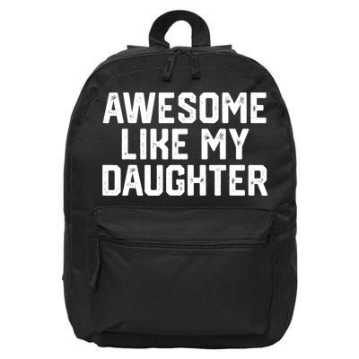 Funny Mom & Dad Gift From Daughter Awesome Like My Daughters 16 in Basic Backpack