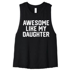 Funny Mom & Dad Gift From Daughter Awesome Like My Daughters Women's Racerback Cropped Tank