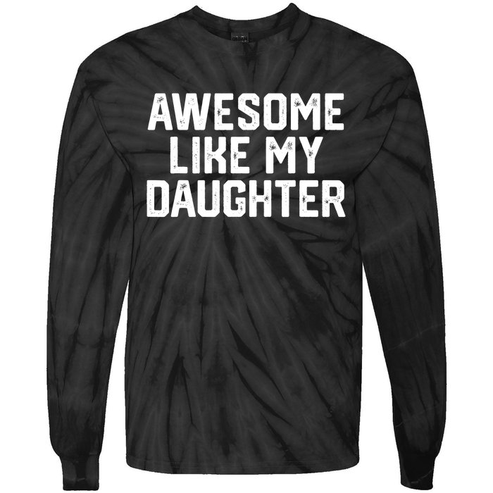 Funny Mom & Dad Gift From Daughter Awesome Like My Daughters Tie-Dye Long Sleeve Shirt