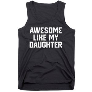 Funny Mom & Dad Gift From Daughter Awesome Like My Daughters Tank Top