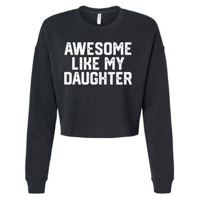 Funny Mom & Dad Gift From Daughter Awesome Like My Daughters Cropped Pullover Crew
