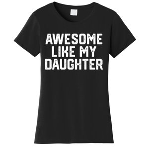 Funny Mom & Dad Gift From Daughter Awesome Like My Daughters Women's T-Shirt