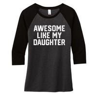 Funny Mom & Dad Gift From Daughter Awesome Like My Daughters Women's Tri-Blend 3/4-Sleeve Raglan Shirt