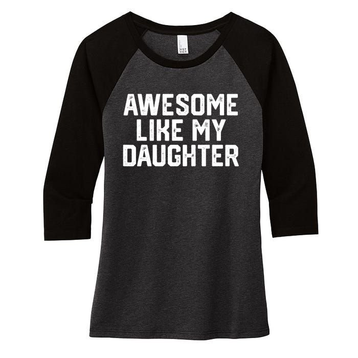 Funny Mom & Dad Gift From Daughter Awesome Like My Daughters Women's Tri-Blend 3/4-Sleeve Raglan Shirt