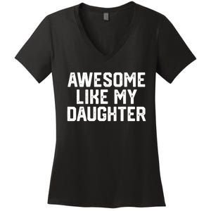 Funny Mom & Dad Gift From Daughter Awesome Like My Daughters Women's V-Neck T-Shirt