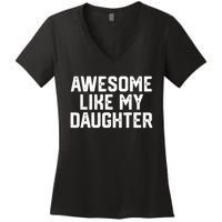 Funny Mom & Dad Gift From Daughter Awesome Like My Daughters Women's V-Neck T-Shirt