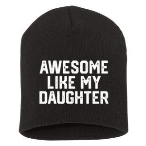 Funny Mom & Dad Gift From Daughter Awesome Like My Daughters Short Acrylic Beanie