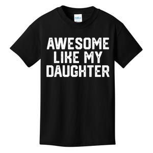 Funny Mom & Dad Gift From Daughter Awesome Like My Daughters Kids T-Shirt