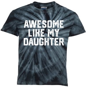 Funny Mom & Dad Gift From Daughter Awesome Like My Daughters Kids Tie-Dye T-Shirt