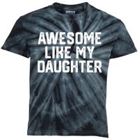 Funny Mom & Dad Gift From Daughter Awesome Like My Daughters Kids Tie-Dye T-Shirt