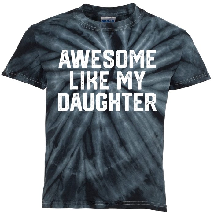 Funny Mom & Dad Gift From Daughter Awesome Like My Daughters Kids Tie-Dye T-Shirt