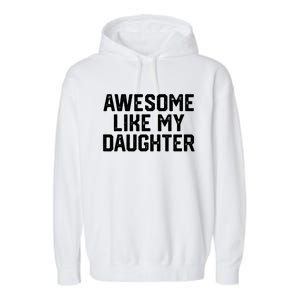 Funny Mom & Dad Gift From Daughter Awesome Like My Daughters Garment-Dyed Fleece Hoodie