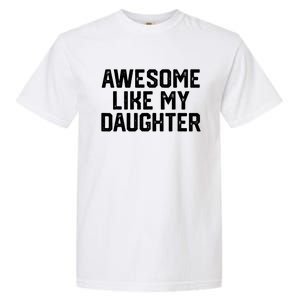 Funny Mom & Dad Gift From Daughter Awesome Like My Daughters Garment-Dyed Heavyweight T-Shirt