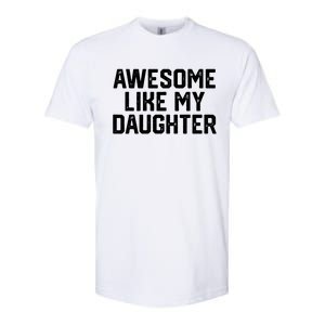 Funny Mom & Dad Gift From Daughter Awesome Like My Daughters Softstyle CVC T-Shirt