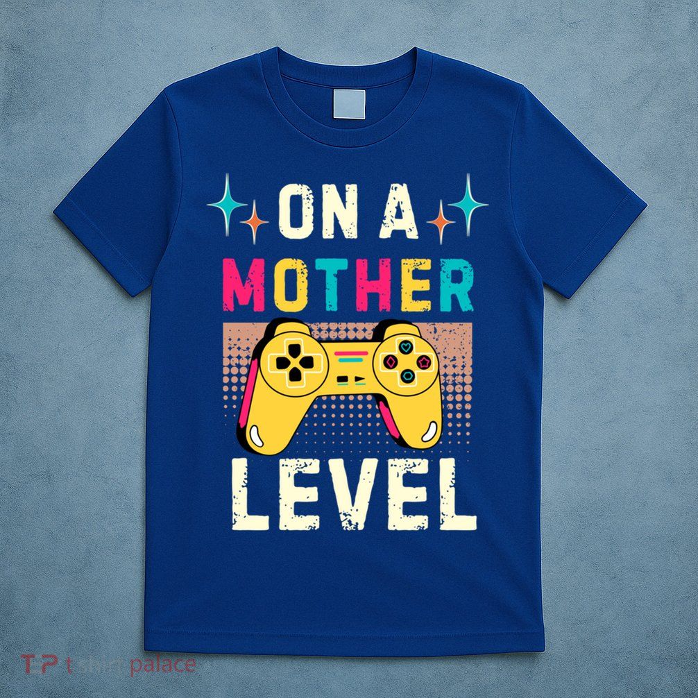 Funny Mothers Day Gamer Mom Gaming On A Mother Level Up Game Gift T-Shirt