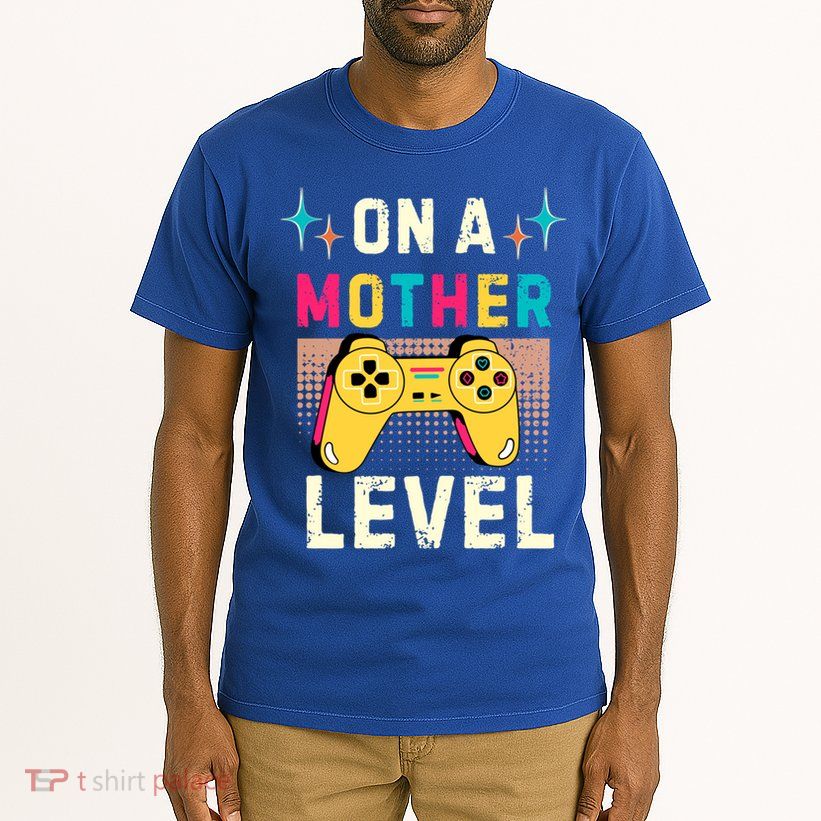 Funny Mothers Day Gamer Mom Gaming On A Mother Level Up Game Gift Tall T-Shirt
