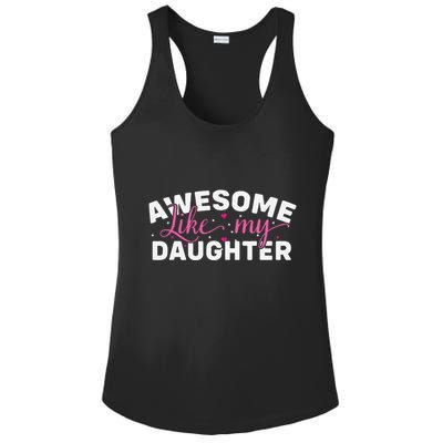 Funny Mom & Dad Gifts From Daughter Awesome Like Mydaughter Ladies PosiCharge Competitor Racerback Tank