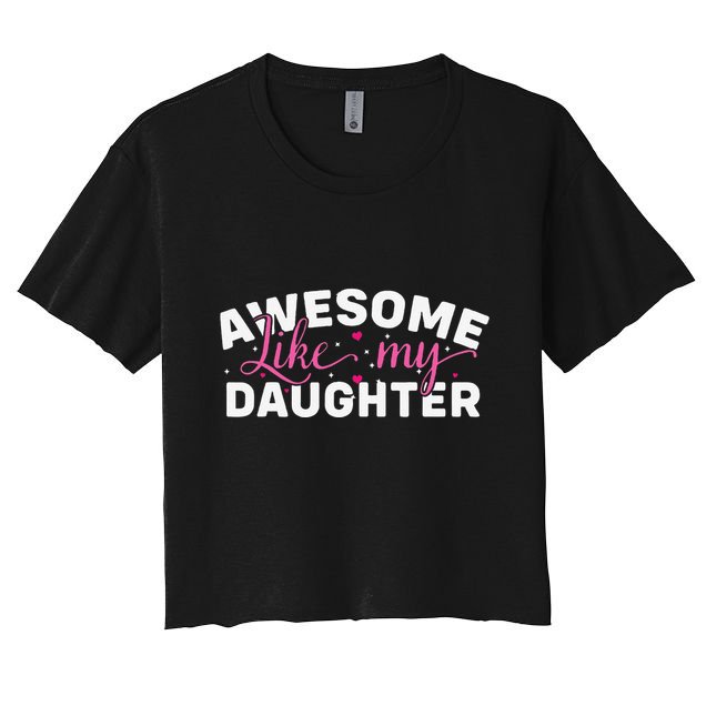 Funny Mom & Dad Gifts From Daughter Awesome Like Mydaughter Crop Top