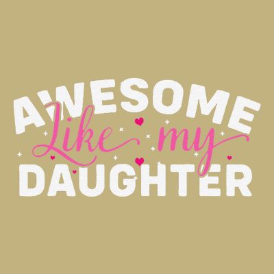 Funny Mom & Dad Gifts From Daughter Awesome Like Mydaughter T-Shirt