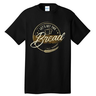 Funny Meme Design Lets Get This Bread Gift Design Tall T-Shirt