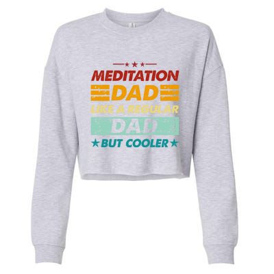 Funny Meditation Dad Like A Regular Dad But Cooler Cool Gift Cropped Pullover Crew