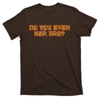 Funny Meme Do You Even Nap Bro Sarcastic Fitness T-Shirt