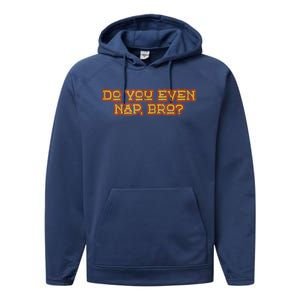 Funny Meme Do You Even Nap Bro Sarcastic Fitness Performance Fleece Hoodie