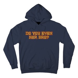 Funny Meme Do You Even Nap Bro Sarcastic Fitness Hoodie