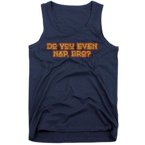 Funny Meme Do You Even Nap Bro Sarcastic Fitness Tank Top